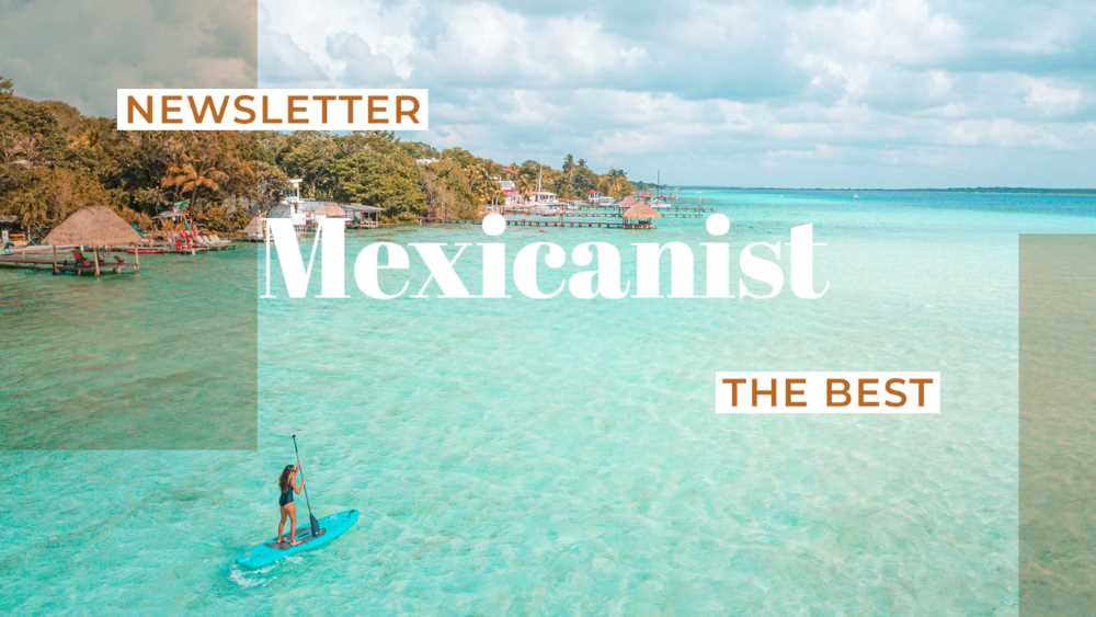 The Best of Mexicanist Newsletter Issue 8/2023