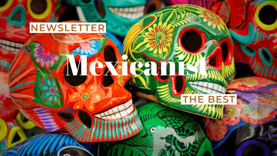 The Best of Mexicanist Newsletter, Issue 12/2023