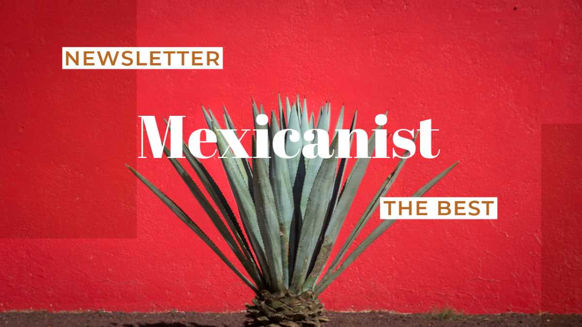 The Best of Mexicanist Newsletter, Issue 13/2023