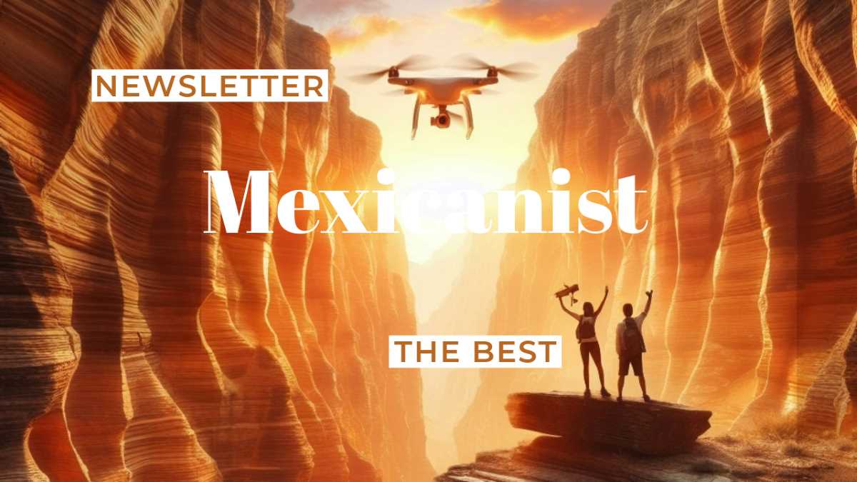 The Best of Mexicanist Newsletter This Week 5/2024