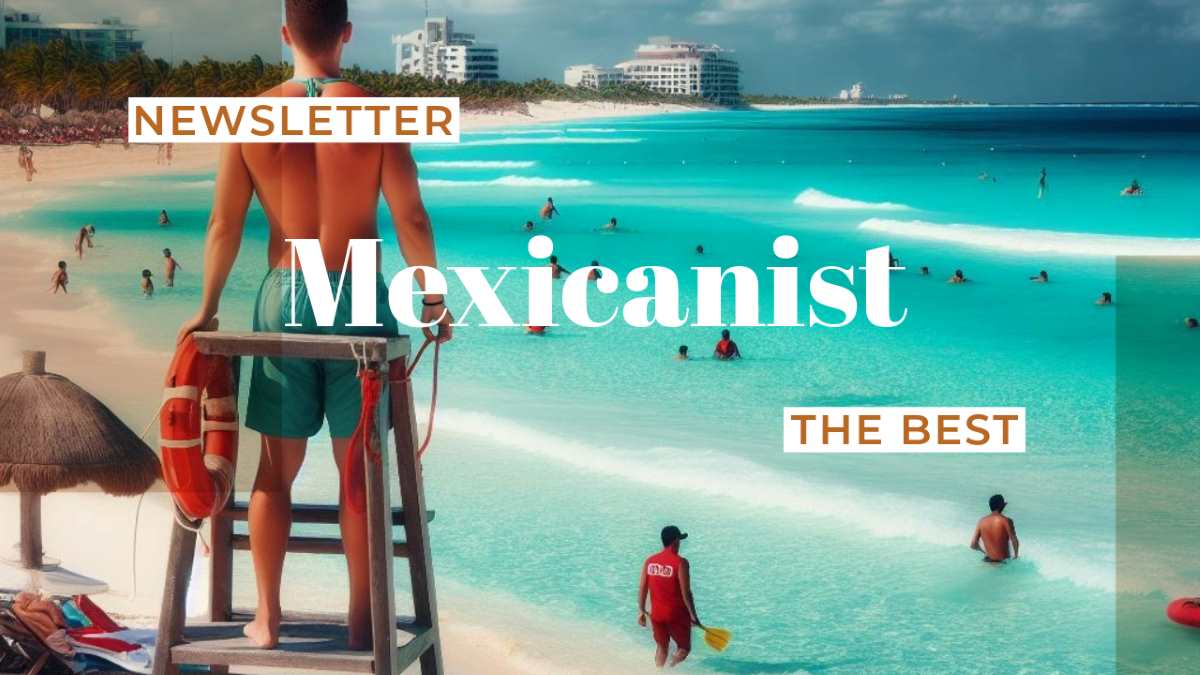 The Best of Mexicanist Newsletter 10/2024